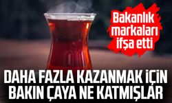 Çay sektöründe büyük skandal! 7 marka kara listede