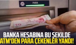 Banka hesabına bu şekilde ATM'den para çekenler yandı!