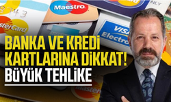 Banka ve kredi kartlarına dikkat! Büyük tehlike