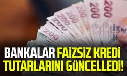 Bankalar faizsiz kredi tutarlarını güncelledi!