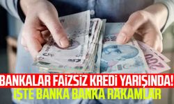 Bankalar faizsiz kredi yarışında! İşte banka banka rakamlar