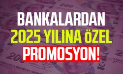 Bankalardan 2025 yılına özel promosyon!