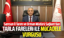 Samsun İl Tarım ve Orman Müdürü İbrahim Sağlam'dan tarla fareleriyle mücadelede vurgusu