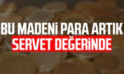 Bu madeni para artık servet değerinde