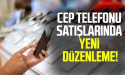 Cep telefonu satışlarında yeni düzenleme!