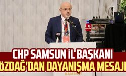 CHP Samsun İl Başkanı Mehmet Özdağ'dan dayanışma mesajı