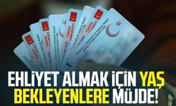 Ehliyet almak için yaş bekleyenlere müjde!