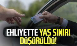 Ehliyette yaş sınırı düşürüldü!