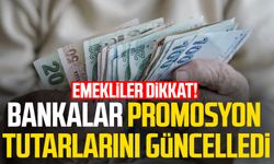 Emekliler dikkat! Bankalar promosyon tutarlarını güncelledi