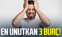 En unutkan 3 burç!