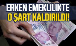 Erken emeklilikte o şart kaldırıldı!