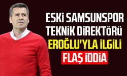 Eski Samsunspor Teknik Direktörü Hüseyin Eroğlu'yla ilgili flaş iddia