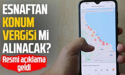 Esnaftan konum vergisi mi alınacak? Resmi açıklama geldi