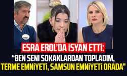 Esra Erol’da isyan etti: "Terme emniyeti, Samsun emniyeti orada"