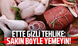 Ette gizli tehlike: Sakın böyle yemeyin