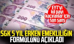 SGK 5 yıl erken emekliliğin formülünü açıkladı