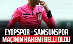 Eyüpspor - Samsunspor maçının hakemi belli oldu