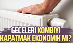 Geceleri kombiyi kapatmak ekonomik mi? İşte cevabı