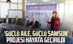 ‘Güçlü Aile, Güçlü Samsun’ projesi hayata geçirildi