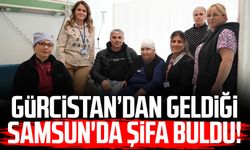 Gürcistan’dan geldiği Samsun'da şifa buldu!