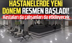 Hastanelerde yeni dönem resmen başladı!