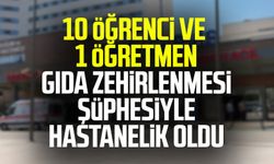 10 öğrenci ve 1 öğretmen gıda zehirlenmesi şüphesiyle hastanelik oldu