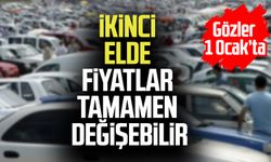 Gözler 1 Ocak'ta: İkinci elde fiyatlar tamamen değişebilir