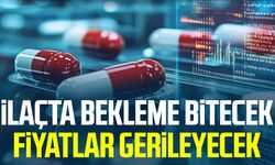 İlaçta bekleme bitecek fiyatlar gerileyecek