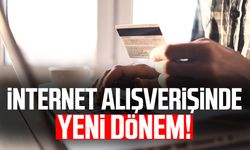 İnternet alışverişinde yeni dönem!