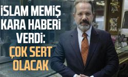 İslam Memiş kara haberi verdi: Çok sert olacak