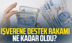 İşverene destek rakamı ne kadar oldu?