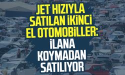 Jet hızıyla satılan ikinci el otomobiller: İlana koymadan satılıyor