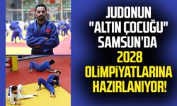 Judonun "altın çocuğu" Samsun'da 2028 olimpiyatlarına hazırlanıyor!