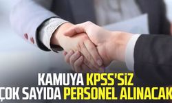 KPSS şartı yok! Kamuya çok sayıda personel alınacak