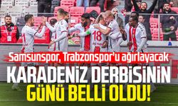 Karadeniz derbisinin günü belli oldu! Samsunspor, Trabzonspor'u ağırlayacak