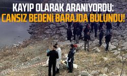 Kayıp olarak aranıyordu: Cansız bedeni barajda bulundu!