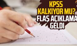 KPSS kalkıyor mu? Flaş açıklama geldi