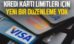 Kredi kartı limitleri için yeni bir düzenleme yok