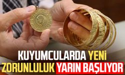 Kuyumcularda yeni zorunluluk yarın başlıyor