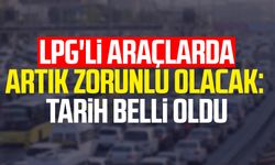 LPG'li araçlarda artık zorunlu olacak: Tarih belli oldu