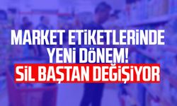 Market etiketlerinde yeni dönem! Sil baştan değişiyor