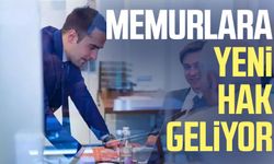 Memurlara yeni hak geliyor!