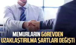 Memurların görevden uzaklaştırılma şartları değişti