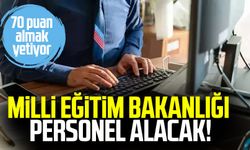 Milli Eğitim Bakanlığı personel alacak! 70 puan almak yetiyor