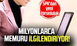 Milyonlarca memuru ilgilendiriyor! SPK'dan yeni zorunluluk