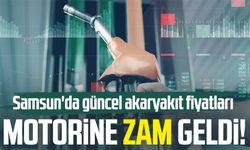 Motorine zam geldi! İşte Samsun'da güncel akaryakıt fiyatları