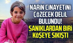 Narin cinayetini çözecek delil bulundu! Sanıklardan biri köşeye sıkıştı