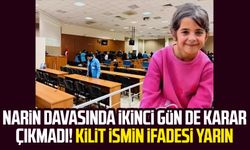 Narin davasında ikinci gün de karar çıkmadı! Kilit ismin ifadesi yarın