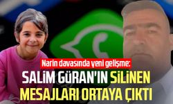 Narin davasında yeni gelişme: Salim Güran'ın silinen mesajları ortaya çıktı