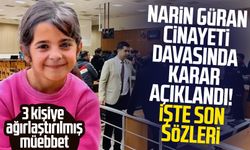 Narin Güran cinayeti davasında karar açıklandı! İşte son sözleri